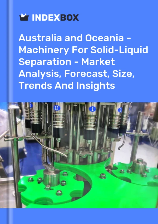Report Australia and Oceania - Machinery for Solid-Liquid Separation - Market Analysis, Forecast, Size, Trends and Insights for 499$