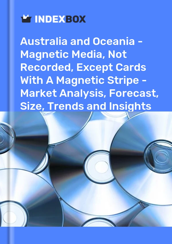 Report Australia and Oceania - Magnetic Media, not Recorded, Except Cards With A Magnetic Stripe - Market Analysis, Forecast, Size, Trends and Insights for 499$
