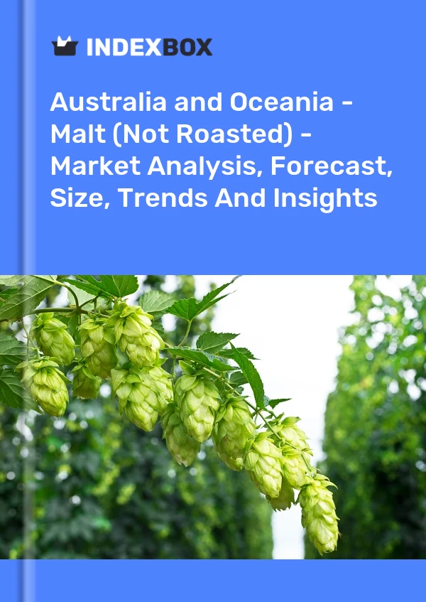 Report Australia and Oceania - Malt (Not Roasted) - Market Analysis, Forecast, Size, Trends and Insights for 499$