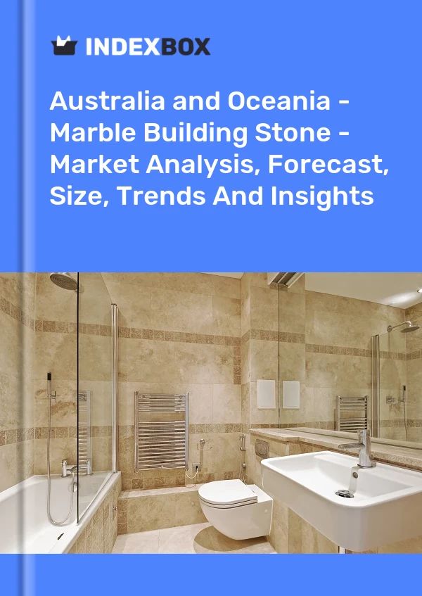 Report Australia and Oceania - Marble Building Stone - Market Analysis, Forecast, Size, Trends and Insights for 499$