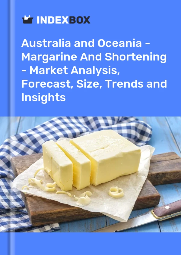 Report Australia and Oceania - Margarine and Shortening - Market Analysis, Forecast, Size, Trends and Insights for 499$