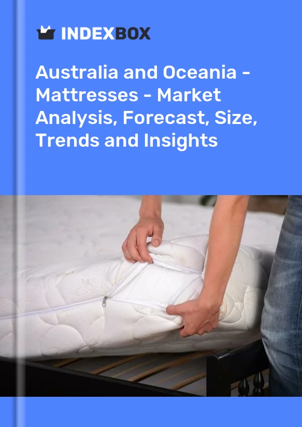 Report Australia and Oceania - Mattresses - Market Analysis, Forecast, Size, Trends and Insights for 499$