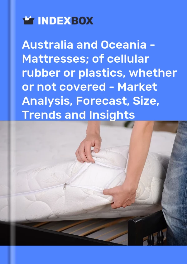 Report Australia and Oceania - Mattresses; of cellular rubber or plastics, whether or not covered - Market Analysis, Forecast, Size, Trends and Insights for 499$