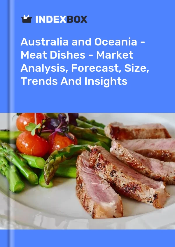 Report Australia and Oceania - Meat Dishes - Market Analysis, Forecast, Size, Trends and Insights for 499$