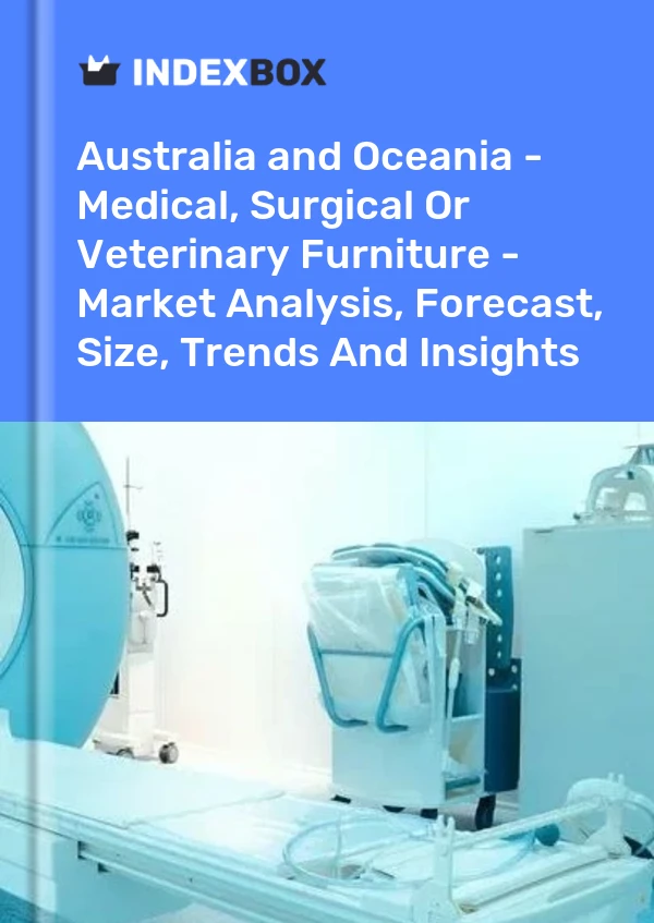 Report Australia and Oceania - Medical, Surgical or Veterinary Furniture - Market Analysis, Forecast, Size, Trends and Insights for 499$