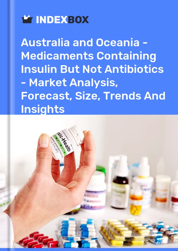 Report Australia and Oceania - Medicaments Containing Insulin But not Antibiotics - Market Analysis, Forecast, Size, Trends and Insights for 499$