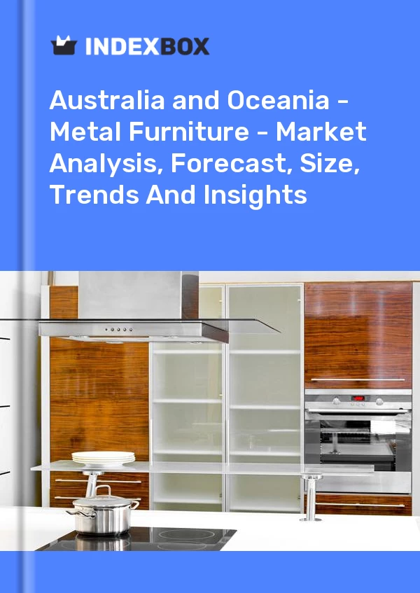 Report Australia and Oceania - Metal Furniture - Market Analysis, Forecast, Size, Trends and Insights for 499$