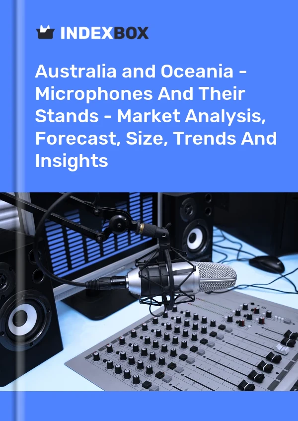 Report Australia and Oceania - Microphones and Their Stands - Market Analysis, Forecast, Size, Trends and Insights for 499$