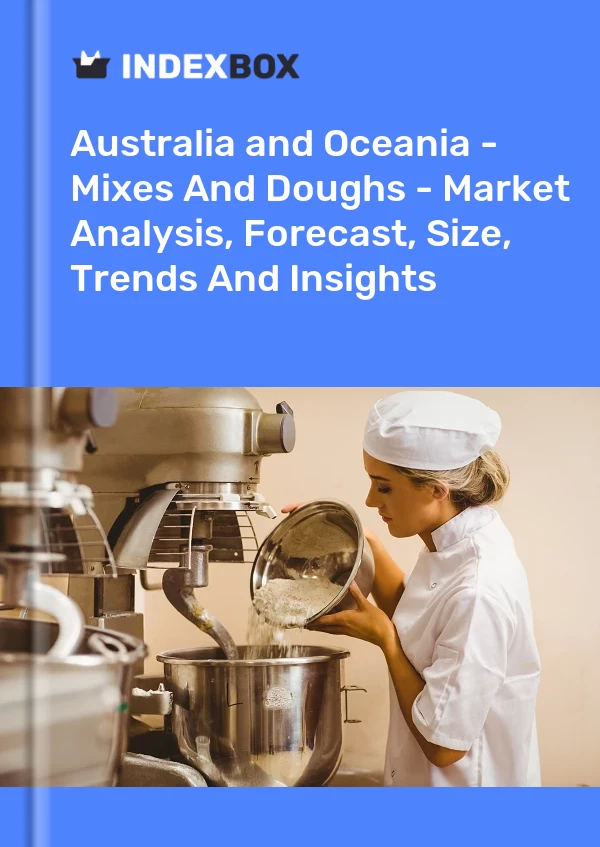 Report Australia and Oceania - Mixes and Doughs - Market Analysis, Forecast, Size, Trends and Insights for 499$