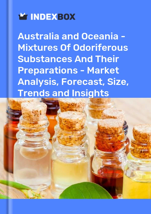 Report Australia and Oceania - Mixtures of Odoriferous Substances and Their Preparations - Market Analysis, Forecast, Size, Trends and Insights for 499$