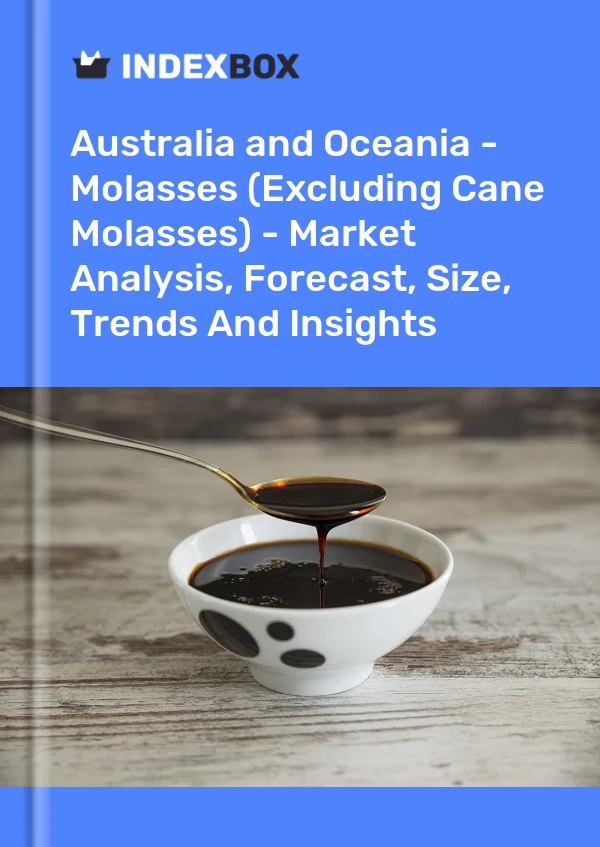 Report Australia and Oceania - Molasses (Excluding Cane Molasses) - Market Analysis, Forecast, Size, Trends and Insights for 499$