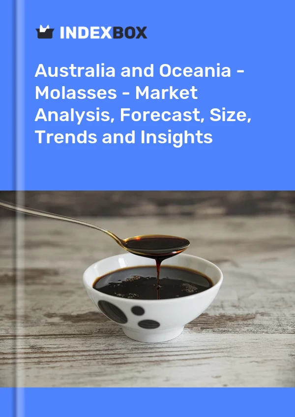 Report Australia and Oceania - Molasses - Market Analysis, Forecast, Size, Trends and Insights for 499$