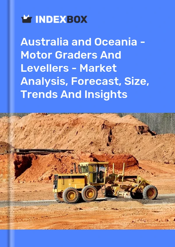 Report Australia and Oceania - Motor Graders and Levellers - Market Analysis, Forecast, Size, Trends and Insights for 499$