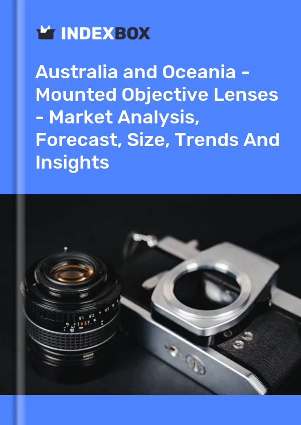 Report Australia and Oceania - Mounted Objective Lenses - Market Analysis, Forecast, Size, Trends and Insights for 499$