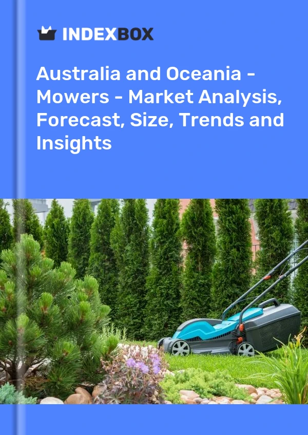 Report Australia and Oceania - Mowers - Market Analysis, Forecast, Size, Trends and Insights for 499$