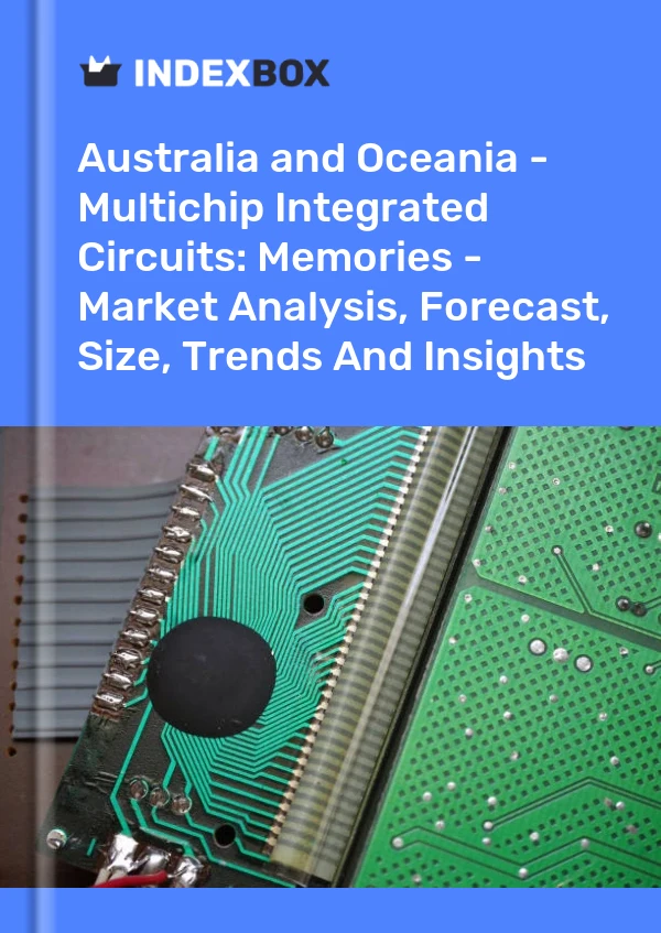 Report Australia and Oceania - Multichip Integrated Circuits: Memories - Market Analysis, Forecast, Size, Trends and Insights for 499$