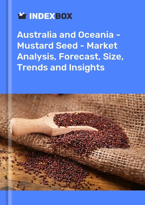 Report Australia and Oceania - Mustard Seed - Market Analysis, Forecast, Size, Trends and Insights for 499$