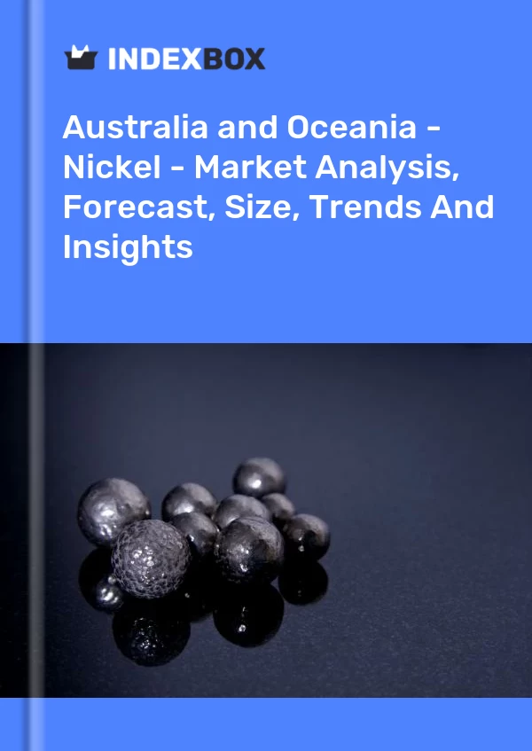 Report Australia and Oceania - Nickel - Market Analysis, Forecast, Size, Trends and Insights for 499$