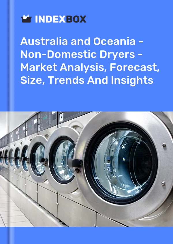 Report Australia and Oceania - Non-Domestic Dryers - Market Analysis, Forecast, Size, Trends and Insights for 499$