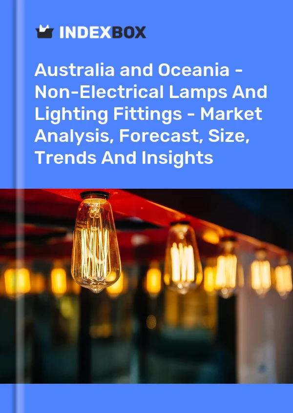 Report Australia and Oceania - Non-Electrical Lamps and Lighting Fittings - Market Analysis, Forecast, Size, Trends and Insights for 499$
