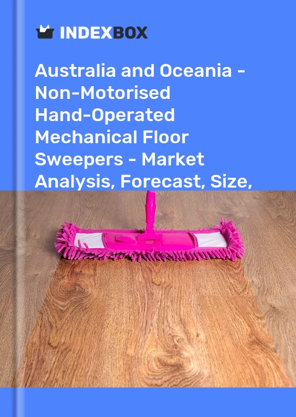 Report Australia and Oceania - Non-Motorised Hand-Operated Mechanical Floor Sweepers - Market Analysis, Forecast, Size, Trends and Insights for 499$