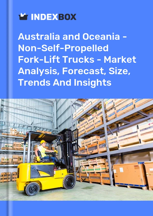 Report Australia and Oceania - Non-Self-Propelled Fork-Lift Trucks - Market Analysis, Forecast, Size, Trends and Insights for 499$