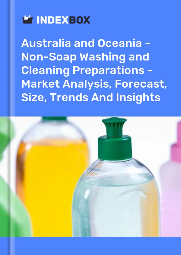 Report Australia and Oceania - Non-Soap Washing and Cleaning Preparations - Market Analysis, Forecast, Size, Trends and Insights for 499$