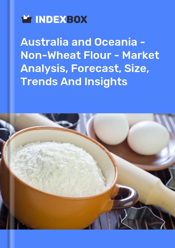 Report Australia and Oceania - Non-Wheat Flour - Market Analysis, Forecast, Size, Trends and Insights for 499$
