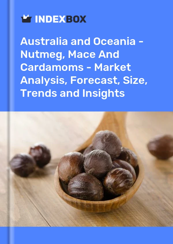 Report Australia and Oceania - Nutmeg, Mace and Cardamoms - Market Analysis, Forecast, Size, Trends and Insights for 499$