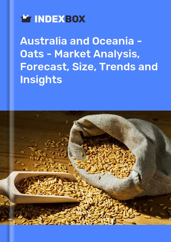 Report Australia and Oceania - Oats - Market Analysis, Forecast, Size, Trends and Insights for 499$