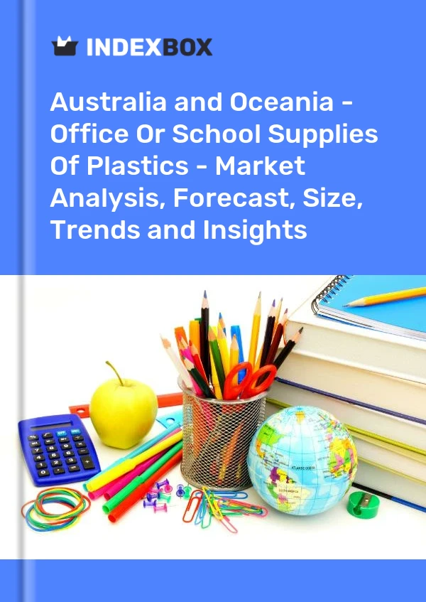 Report Australia and Oceania - Office or School Supplies of Plastics - Market Analysis, Forecast, Size, Trends and Insights for 499$