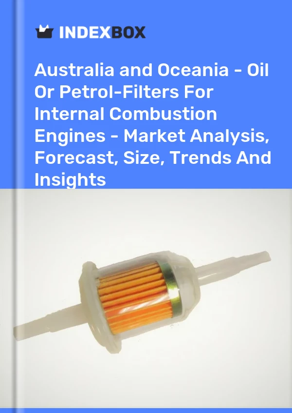 Report Australia and Oceania - Oil or Petrol-Filters for Internal Combustion Engines - Market Analysis, Forecast, Size, Trends and Insights for 499$