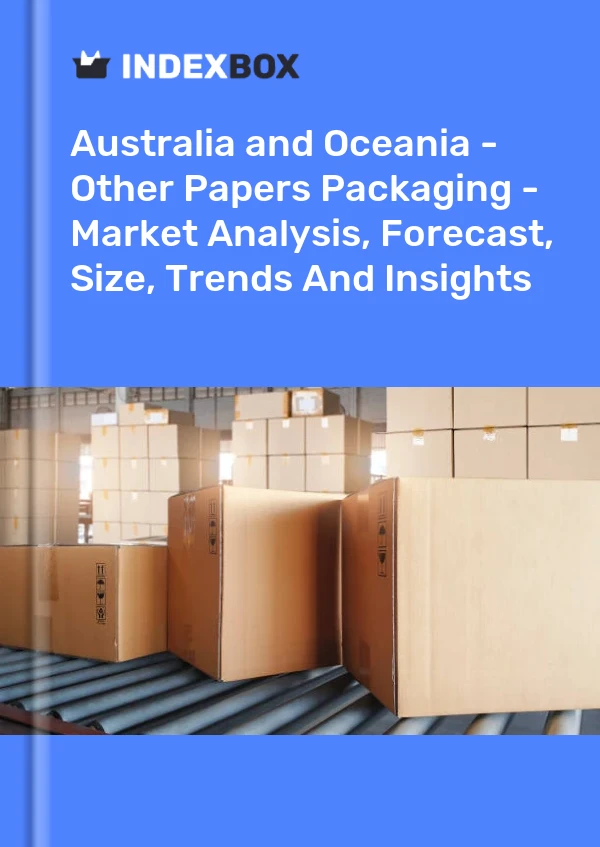 Report Australia and Oceania - Other Papers Packaging - Market Analysis, Forecast, Size, Trends and Insights for 499$
