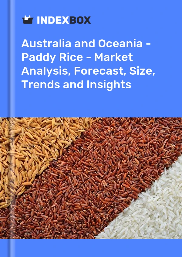 Report Australia and Oceania - Paddy Rice - Market Analysis, Forecast, Size, Trends and Insights for 499$