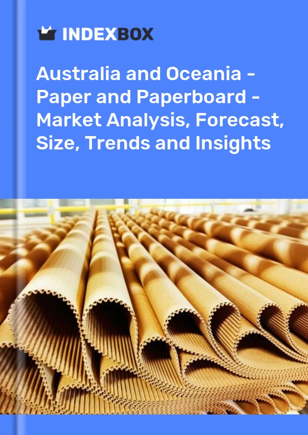 Report Australia and Oceania - Paper and Paperboard - Market Analysis, Forecast, Size, Trends and Insights for 499$