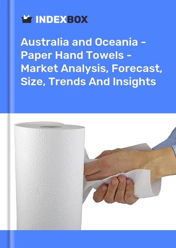 Report Australia and Oceania - Paper Hand Towels - Market Analysis, Forecast, Size, Trends and Insights for 499$