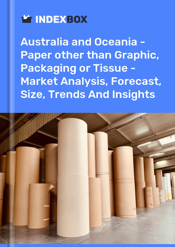 Report Australia and Oceania - Paper other than Graphic, Packaging or Tissue - Market Analysis, Forecast, Size, Trends and Insights for 499$