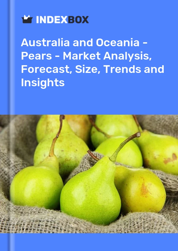 Report Australia and Oceania - Pears - Market Analysis, Forecast, Size, Trends and Insights for 499$