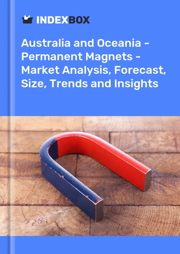 Report Australia and Oceania - Permanent Magnets - Market Analysis, Forecast, Size, Trends and Insights for 499$