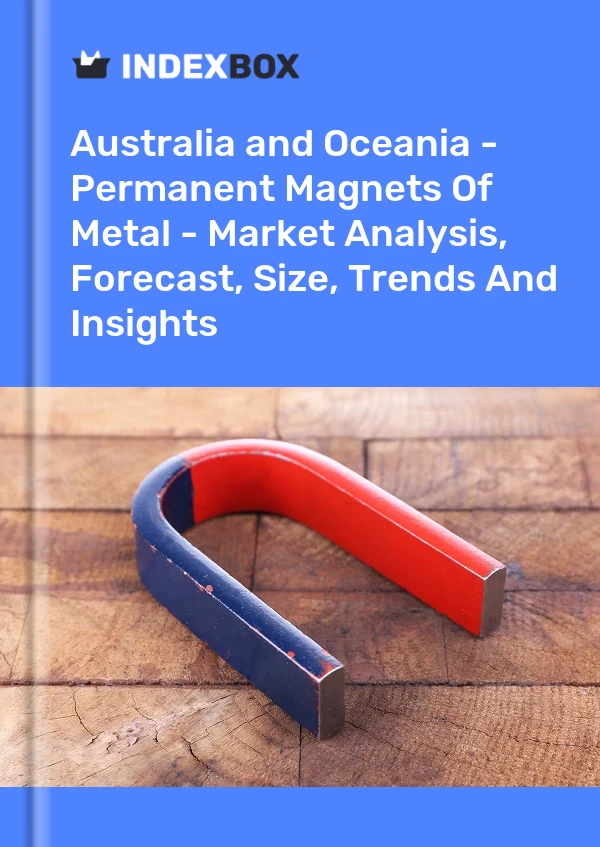 Report Australia and Oceania - Permanent Magnets of Metal - Market Analysis, Forecast, Size, Trends and Insights for 499$