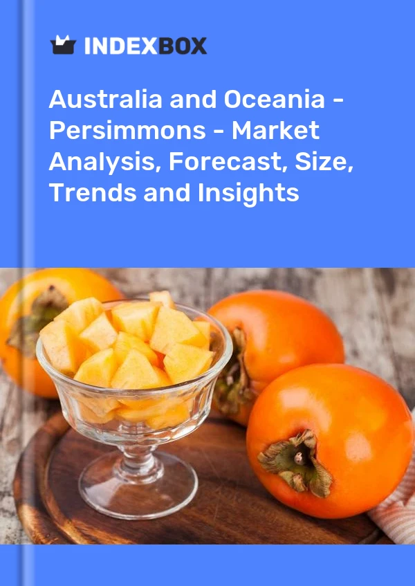 Report Australia and Oceania - Persimmons - Market Analysis, Forecast, Size, Trends and Insights for 499$