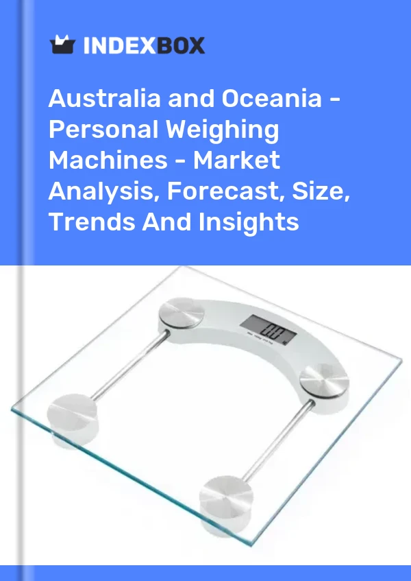 Report Australia and Oceania - Personal Weighing Machines - Market Analysis, Forecast, Size, Trends and Insights for 499$