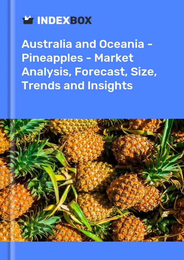Report Australia and Oceania - Pineapples - Market Analysis, Forecast, Size, Trends and Insights for 499$