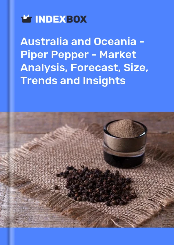 Report Australia and Oceania - Piper Pepper - Market Analysis, Forecast, Size, Trends and Insights for 499$