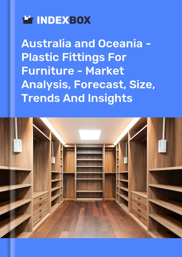 Report Australia and Oceania - Plastic Fittings for Furniture - Market Analysis, Forecast, Size, Trends and Insights for 499$