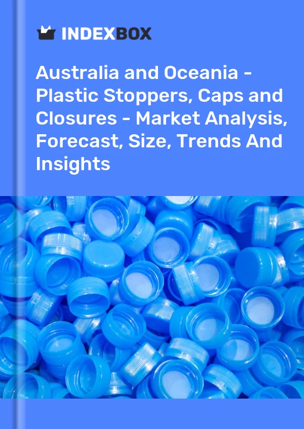 Report Australia and Oceania - Plastic Stoppers, Caps and Closures - Market Analysis, Forecast, Size, Trends and Insights for 499$