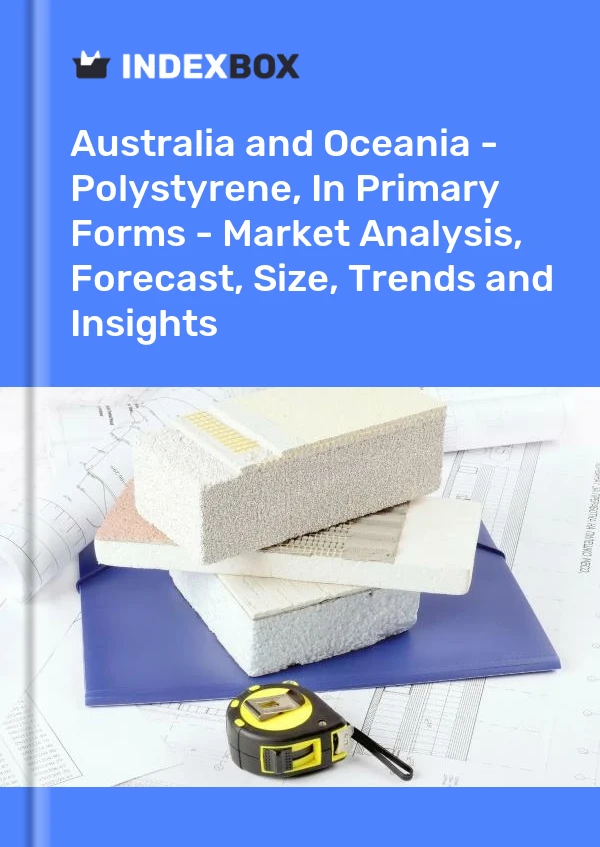 Report Australia and Oceania - Polystyrene, in Primary Forms - Market Analysis, Forecast, Size, Trends and Insights for 499$