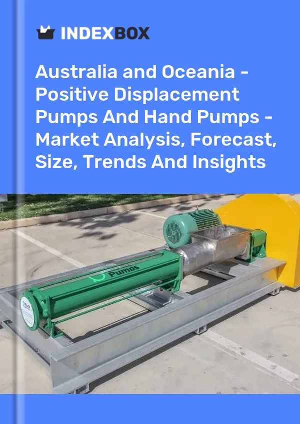 Report Australia and Oceania - Positive Displacement Pumps and Hand Pumps - Market Analysis, Forecast, Size, Trends and Insights for 499$