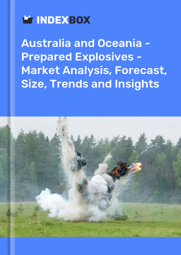 Report Australia and Oceania - Prepared Explosives - Market Analysis, Forecast, Size, Trends and Insights for 499$