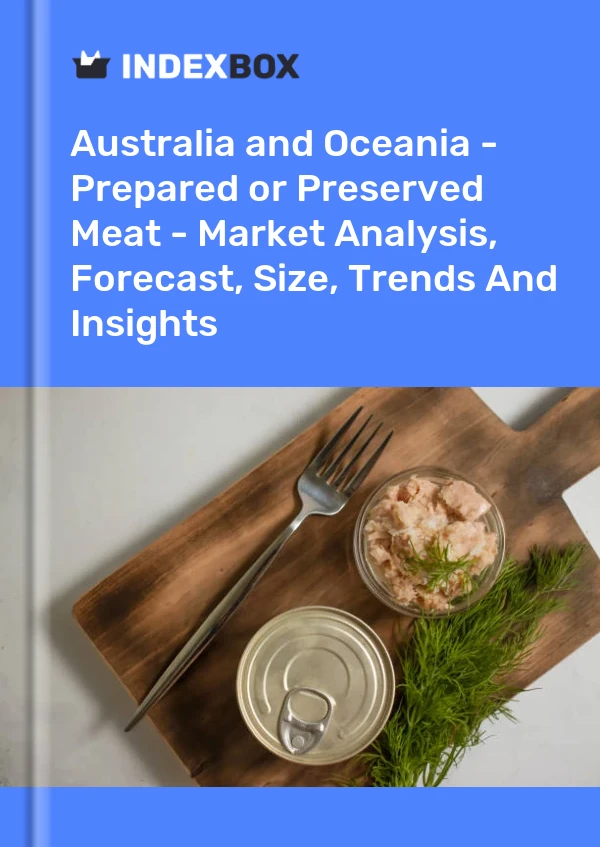 Report Australia and Oceania - Prepared or Preserved Meat - Market Analysis, Forecast, Size, Trends and Insights for 499$